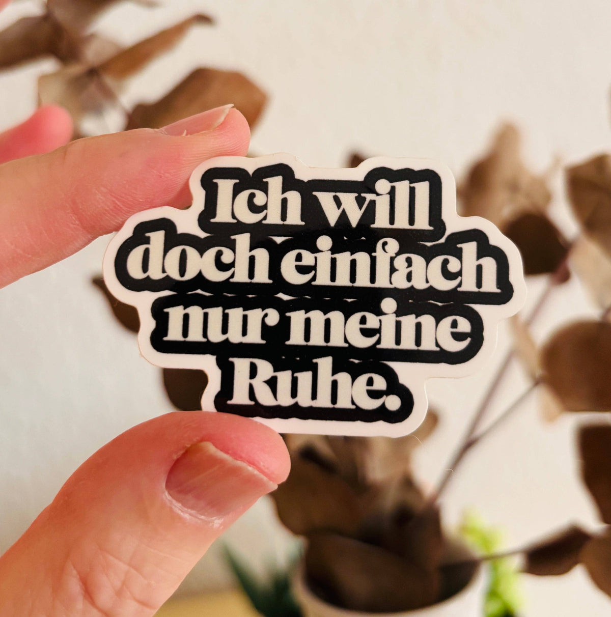 Ich will doch einfach nur meine Ruhe Sticker - Vinylsticker
