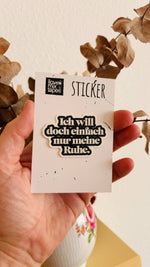 Ich will doch einfach nur meine Ruhe Sticker - Vinylsticker