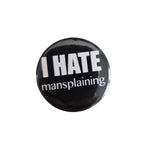 I hate mansplaining Button