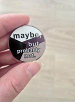 B-WARE: Maybe (demi) - Emaille Pin