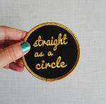 Straight as a circle Patch