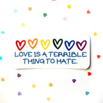 Terrible thing to hate - Vinylsticker