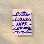 Better waves are coming - Postkarte 