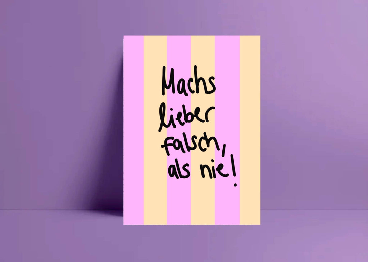 „Mach’s lieber falsch als nie" - Postkarte