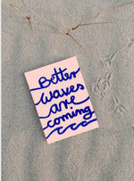 Better waves are coming - Postkarte 