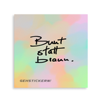 Bunt statt braun Sticker by gehstickern