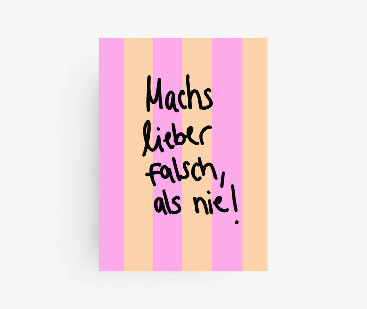 „Mach’s lieber falsch als nie" - Postkarte