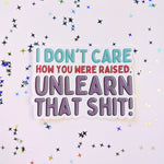 Unlearn that shit - Vinylsticker