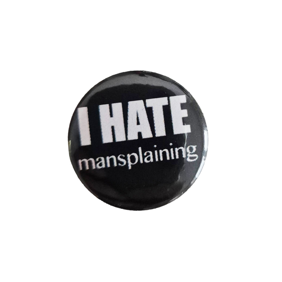 I hate mansplaining Button