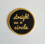 Straight as a circle Patch